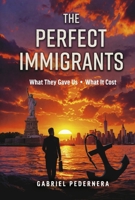 The Perfect Immigrants: What They Gave Us, What It Cost (The Perfect Series) B0GZSZY4FT Book Cover