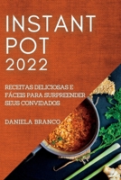 Instant Pot 2022: Receitas Deliciosas E Fáceis Para Surpreender Seus Convidados 1837890501 Book Cover