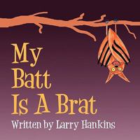 My Batt Is a Brat 1451209231 Book Cover