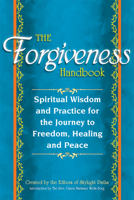 The Forgiveness Handbook: Spiritual Wisdom and Practice for the Journey to Freedom, Healing and Peace 1594735778 Book Cover