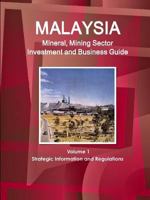 Malaysia Mineral, Mining Sector Investment and Business Guide Volume 1 Strategic Information and Regulations 143873106X Book Cover
