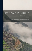 Panama Pictures: Nature and Life in the Land of the Great Canal 1017653240 Book Cover