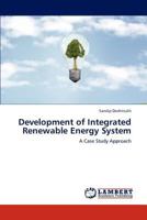 Development of Integrated Renewable Energy System: A Case Study Approach 3846586560 Book Cover