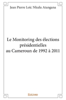 Le Monitoring des élections présidentielles au Cameroun de 1992 à 2011 (French Edition) 2334016403 Book Cover