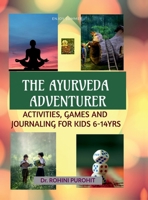 The Ayurveda Adventurer: Activities, Games and Journaling for kids 6-14 yrs B0GWLMW63B Book Cover