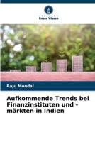 Aufkommende Trends bei Finanzinstituten und -märkten in Indien 6205668823 Book Cover