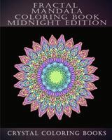 Fractal Mandala Coloring Book Midnight Edition: 30 Fractal Mandala Midnight Adult Stress Relief Coloring Book. (Volume 14) 172030467X Book Cover