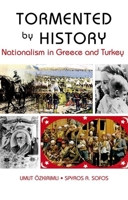 Tormented by History: Nationalism in Greece and Turkey (Columbia/Hurst) 0199326649 Book Cover