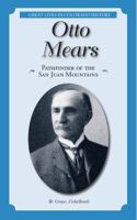 Otto Mears: Pathfinder of the San Juan Mountains (Great Lives in Colorado History) (Great Lives in Colorado History / Personajes importantes de la historia de colorado) (English and Spanish Edition) 0865411743 Book Cover