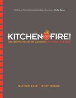 Kitchen on Fire!: Mastering the Art of Cooking in 12 Weeks 0738214531 Book Cover