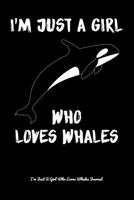 Just A Girl Who Loves Whales: Whales Lovers Journal, Notebook And Notepad Cute Gift For Girls And Women 1689482656 Book Cover