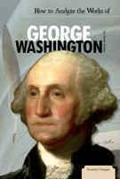 How to Analyze the Works of George Washington 1617836451 Book Cover