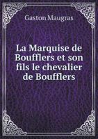 La Marquise de Boufflers Et Son Fils Le Chevalier de Boufflers 1143119487 Book Cover