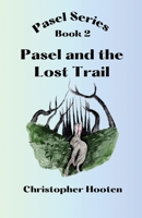 Pasel and the Lost Trail: Pasel Series, Book 2 1952041740 Book Cover