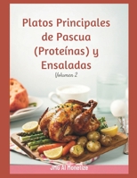 Platos Principales de Pascua (Proteínas) y Ensaladas: Volumen 2: Recetas fáciles de platos fuertes, carnes glaseadas y ensaladas frescas de primavera: ... imprimibles y mini-ebooks. (Spanish Edition) B0GTL66BSH Book Cover