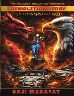 The Gods Must Be Crazy! DRAGON vs. EAGLE: The Trillion-Dollar Autonomous Demolition Derby 1964213193 Book Cover