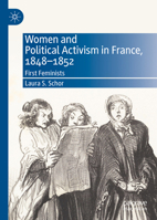 Women and Political Activism in France, 1848-1852: First Feminists 3031146921 Book Cover