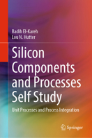 Silicon Components and Processes Self Study: Unit Processes and Process Integration 3031592182 Book Cover