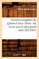 Oeuvres Compla]tes de Quinte-Curce (Nouv. A(c)D. Revue Avec Le Plus Grand Soin) (A0/00d.1861) 2012595294 Book Cover