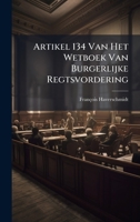 Artikel 134 Van Het Wetboek Van Burgerlijke Regtsvordering (Dutch Edition) B0FK28T3NC Book Cover