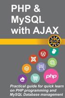 Learn PHP and MySQL with Ajax in a Weekend: Practical Guide for Quick Learn on PHP Programming and MySQL Database Management 1545378886 Book Cover