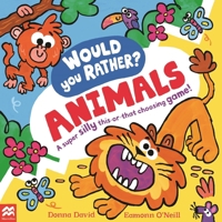 Would You Rather? Animals 1035005778 Book Cover