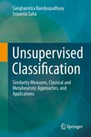 Unsupervised Classification: Similarity Measures, Classical and Metaheuristic Approaches, and Applications 3642324509 Book Cover