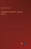 A Biographical Sketch Rev. Zechariah Symmes 3385207908 Book Cover