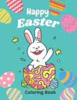 Happy Easter Coloring Book: The Big Easy Easter Egg Coloring Book For kids , 50 Cute and Fun Images, Ages 4-8, 8.5 x 11 Inches B091DHGG9H Book Cover