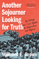 Another Sojourner Looking for Truth: My Journey from Civil Rights to Black Power and Beyond 1643366777 Book Cover