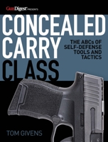 Concealed Carry Class: The ABCs of Self-Defense Tools and Tactics 1946267953 Book Cover