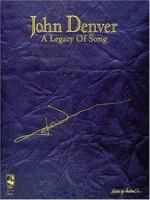 John Denver - A Legacy of Song: P/V/G 089524926X Book Cover