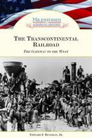 The Transcontinental Railroad: The Gateway to the West (Milestones in American History) 0791093514 Book Cover