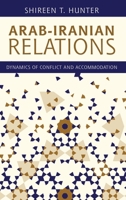 Arab-Iranian Relations: Dynamics of Conflict and Accommodation 1786612070 Book Cover