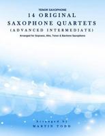 14 Original Saxophone Quartets (Advanced Intermediate): Tenor Saxophone 153050886X Book Cover