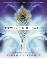 Betwixt and Between: Exploring the Faery Tradition of Witchcraft 0738750158 Book Cover