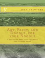 Art, Paint, and Doodle, for your Noodle 149976880X Book Cover