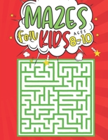 Mazes For Kids Ages 8-10: 100 Puzzles 3 levels with solutions - maze activity books kids - Problem solving and reasoning ages 8-10 - Gifts idea for boys and girls activities book lover B08QG4M75Y Book Cover