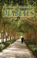 The Way of Wisdom for Diabetes: Cope with Stress, Move More, Lose Weight and Keep Hope Alive 1478262303 Book Cover