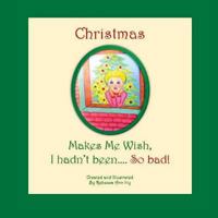 Christmas Makes Me Wish, I Hadn't Been... So Bad!: The House of Ivy 153542706X Book Cover