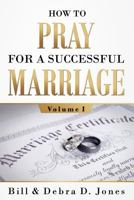 How To PRAY For A Successful MARRIAGE: Volume I 0997556331 Book Cover