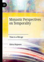 Monastic Perspectives on Temporality: Time is a Mirage 3031348079 Book Cover