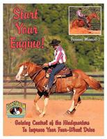 Start Your Engine!: Gaining Control of the Hindquarters To Improve Your Four-Wheel Drive 1452065659 Book Cover