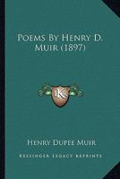 Poems By Henry D. Muir 0548571406 Book Cover