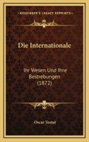 Die Internationale: Ihr Wesen Und Ihre Bestrebungen (1872) 1161103902 Book Cover