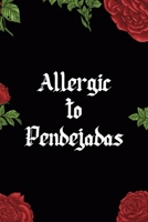 Allergic To Pendejadas: All Purpose 6x9 Blank Lined Notebook Journal Way Better Than A Card Trendy Unique Gift Red Roses Cholo 1708882073 Book Cover