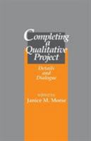 Completing a Qualitative Project: Details and Dialogue 0761906010 Book Cover
