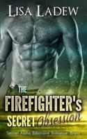 The Firefighter's Secret Obsession 1541347412 Book Cover