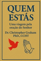 Quem é Você?: Uma Viagem Através da Oração do Senhor (Série em português) (Portuguese Edition) B0F7RZB173 Book Cover