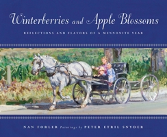 Winterberries and Apple Blossoms: Reflections and Flavors of a Mennonite Year 1770492542 Book Cover
